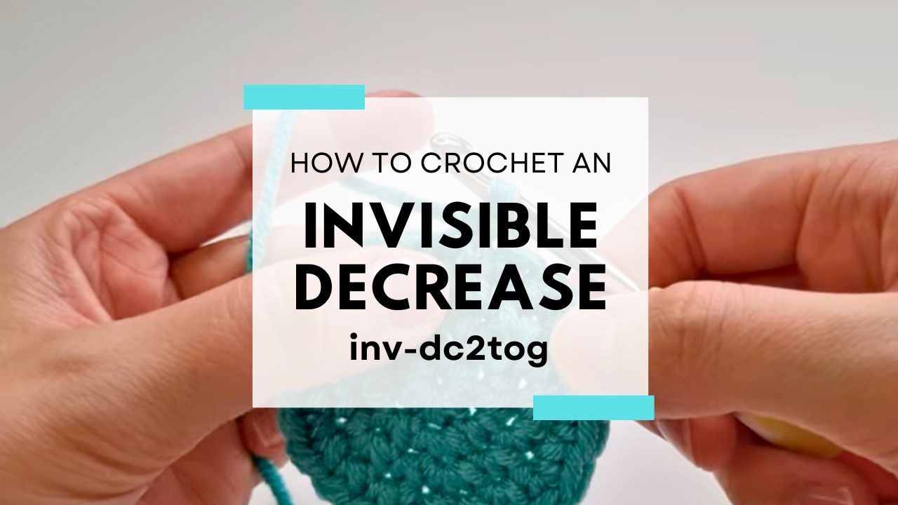 How to Crochet a Invisible Decrease UK and US Terms