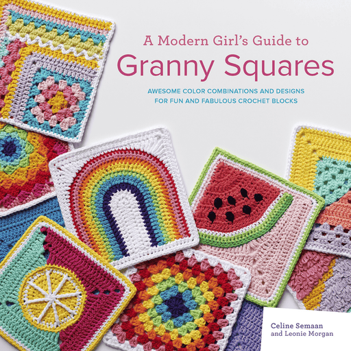 A Modern Girl’s Guide to Granny Squares by Celine Semaan