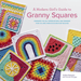 A Modern Girl’s Guide to Granny Squares by Celine Semaan