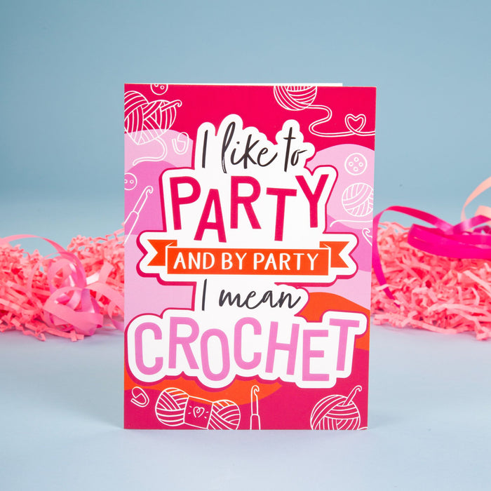 Crochet Society Birthday Card I Like To Party, and By Party I Mean Crochet